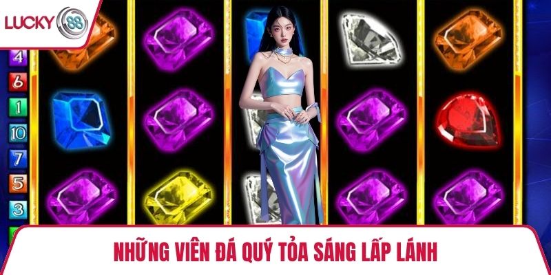 Những viên đá quý tỏa sáng lấp lánh
