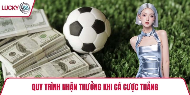 Quy trình nhận thưởng khi cá cược thắng